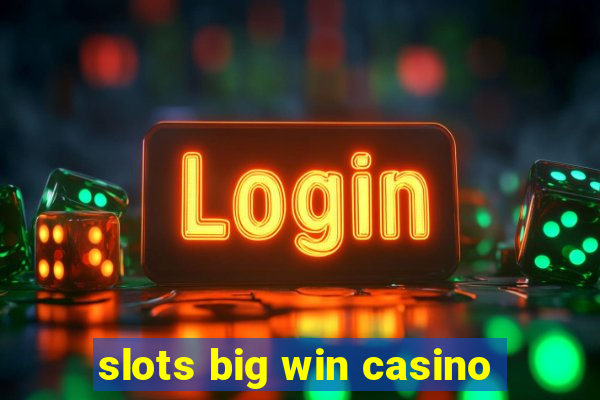 slots big win casino