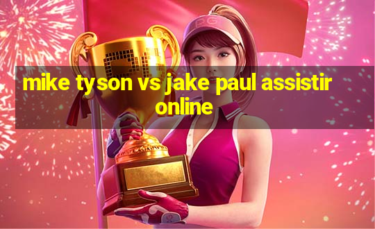 mike tyson vs jake paul assistir online