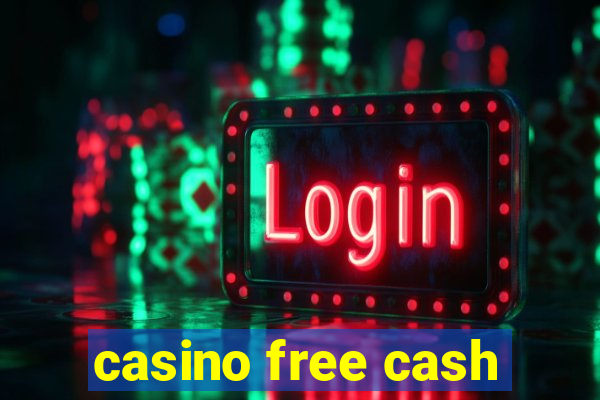 casino free cash