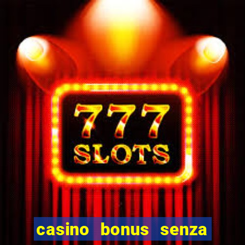 casino bonus senza deposito lista