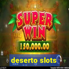 deserto slots