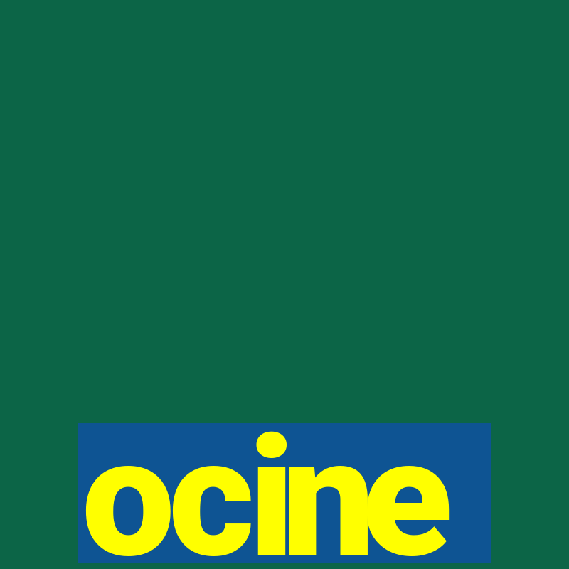 ocine