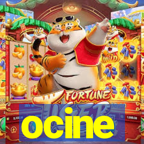 ocine