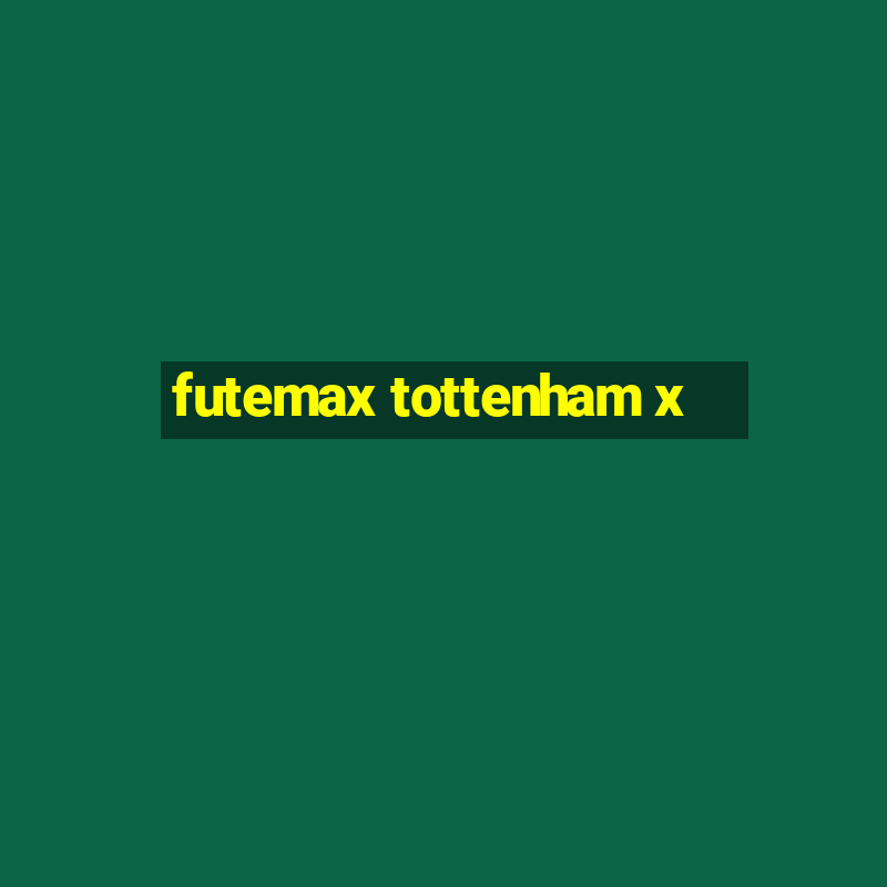 futemax tottenham x