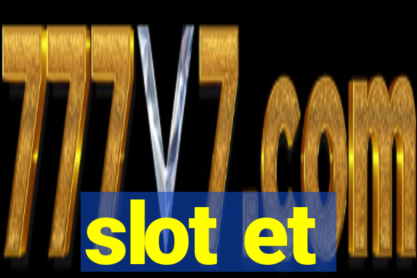 slot et