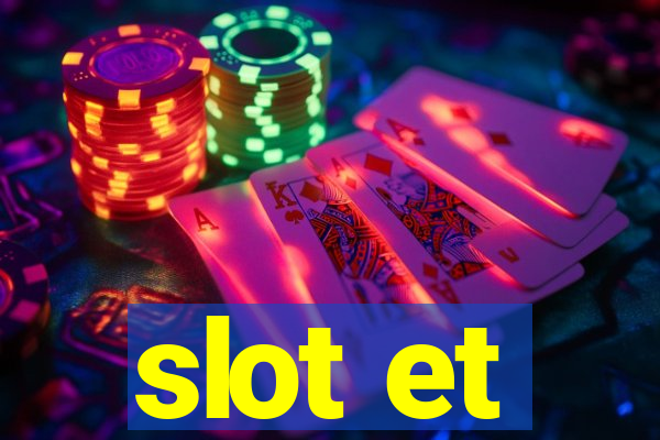 slot et