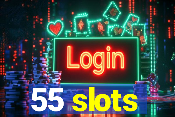 55 slots