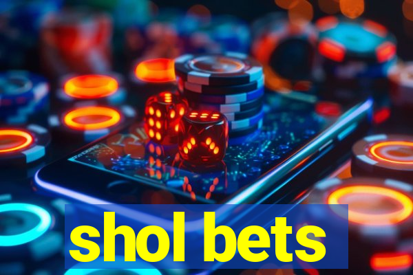 shol bets