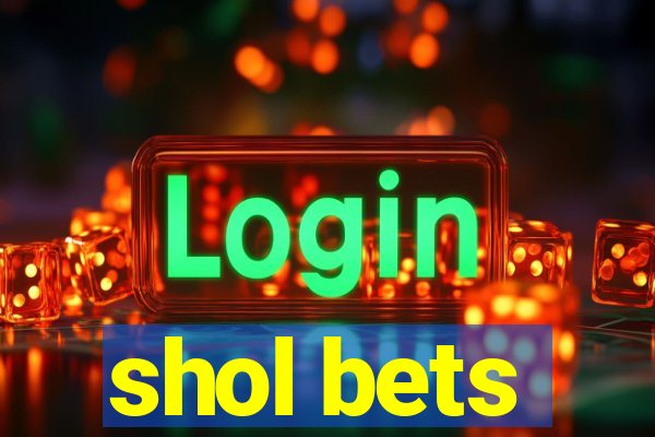 shol bets