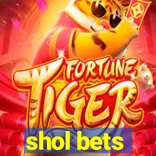 shol bets