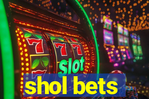 shol bets