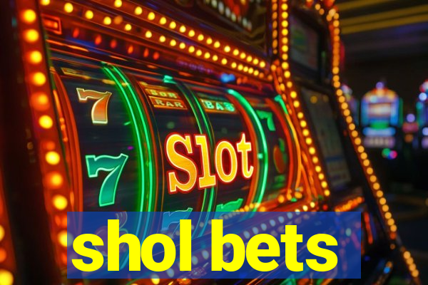 shol bets