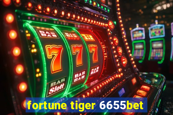 fortune tiger 6655bet