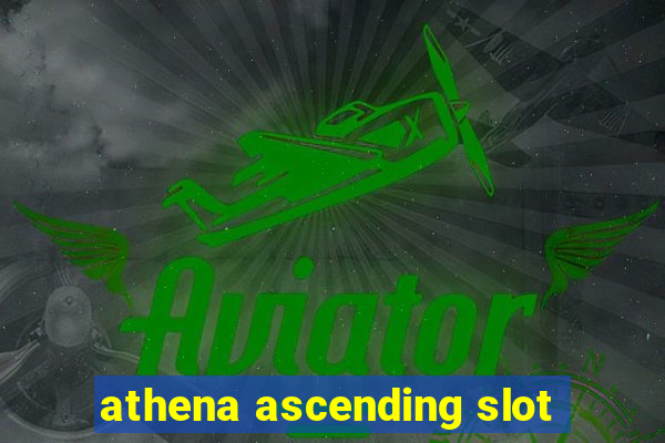 athena ascending slot