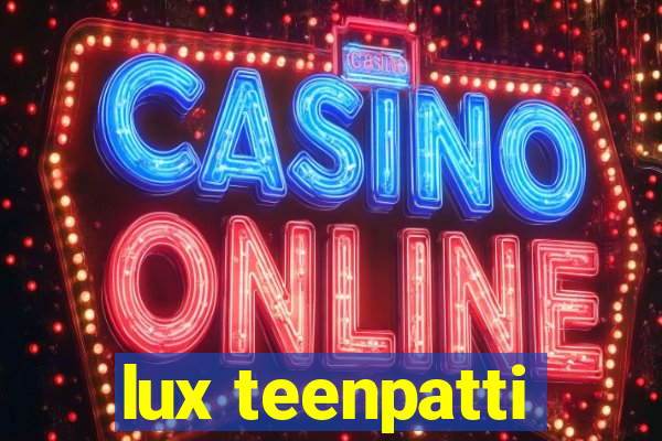 lux teenpatti