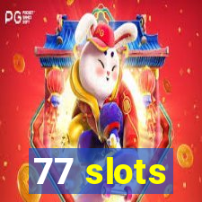 77 slots