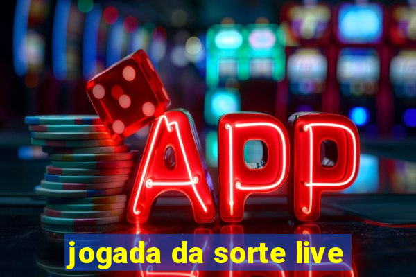 jogada da sorte live