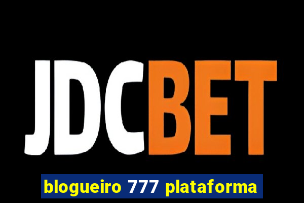 blogueiro 777 plataforma