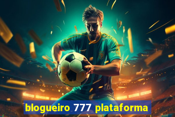 blogueiro 777 plataforma