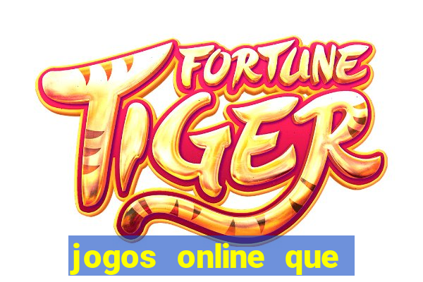 jogos online que d茫o dinheiro