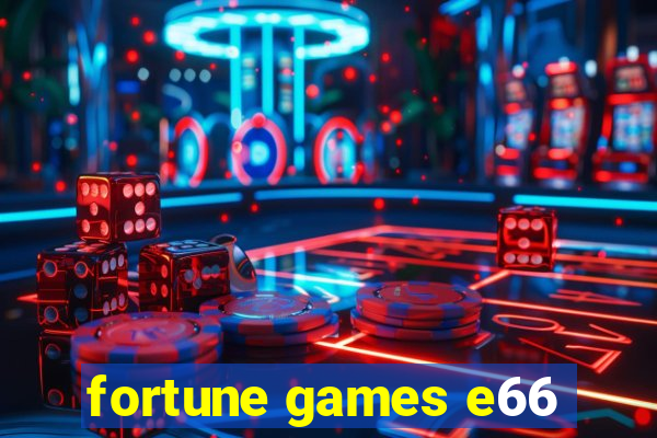 fortune games e66