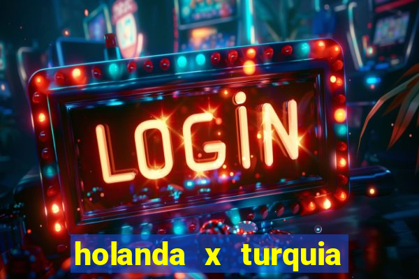 holanda x turquia onde assistir