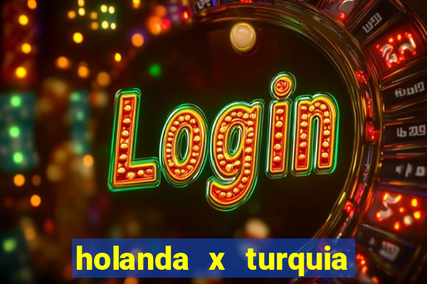 holanda x turquia onde assistir