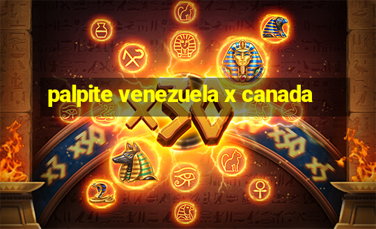 palpite venezuela x canada