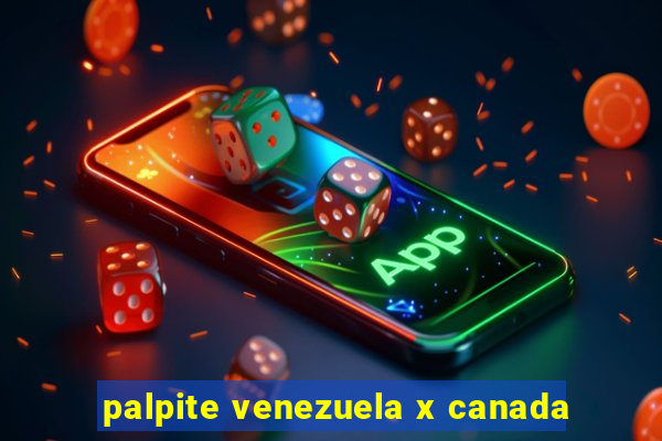 palpite venezuela x canada