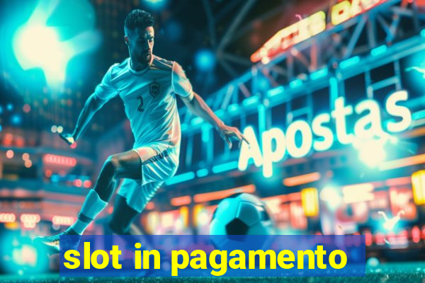 slot in pagamento