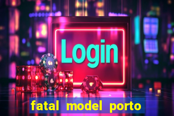 fatal model porto nacional to