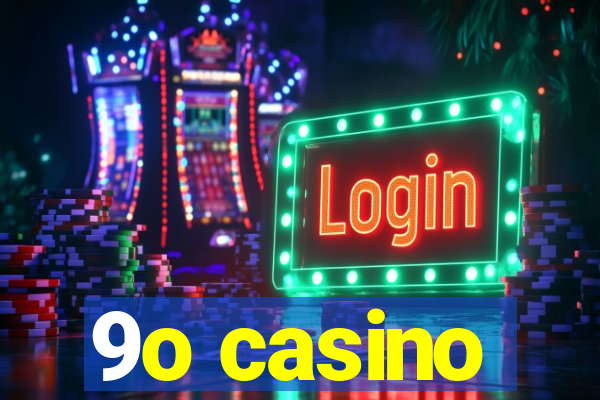 9o casino