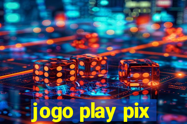 jogo play pix