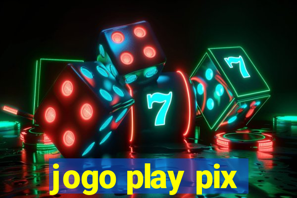 jogo play pix