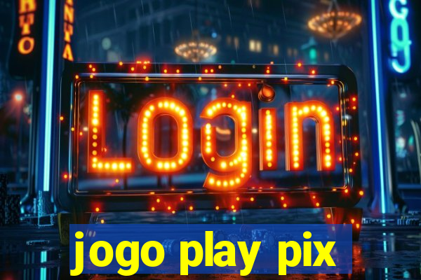 jogo play pix