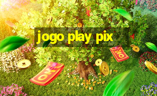 jogo play pix