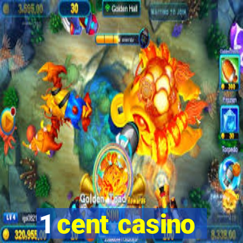 1 cent casino