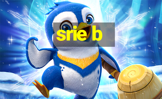 srie b