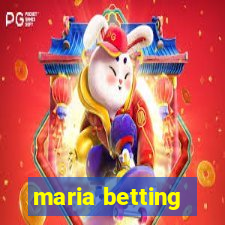 maria betting