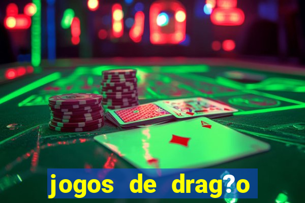 jogos de drag?o para celular