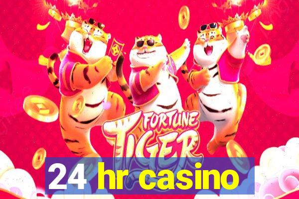 24 hr casino