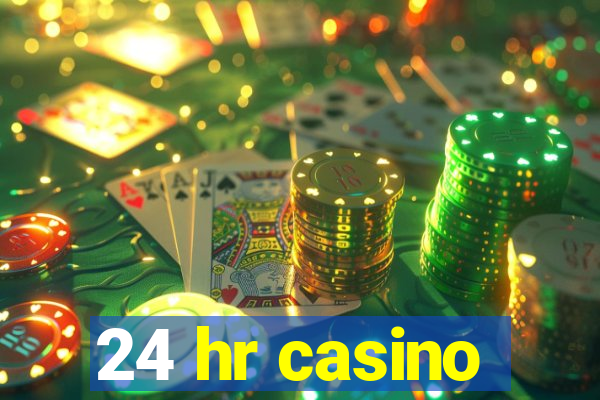 24 hr casino