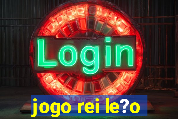 jogo rei le?o