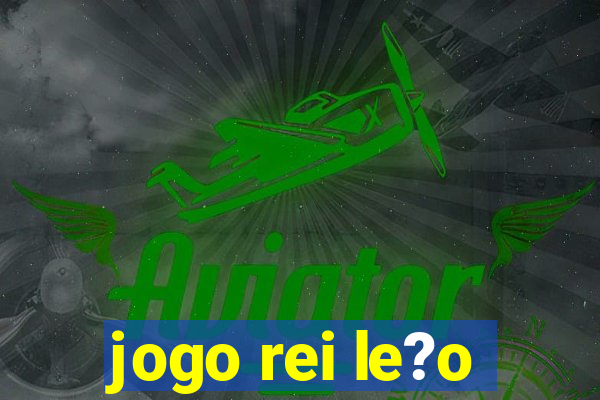 jogo rei le?o