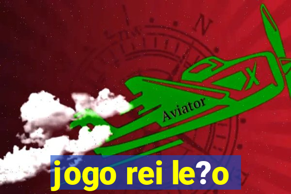 jogo rei le?o