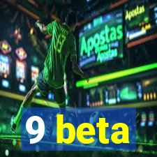 9 beta