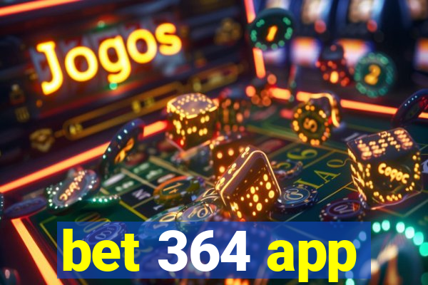 bet 364 app