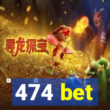 474 bet