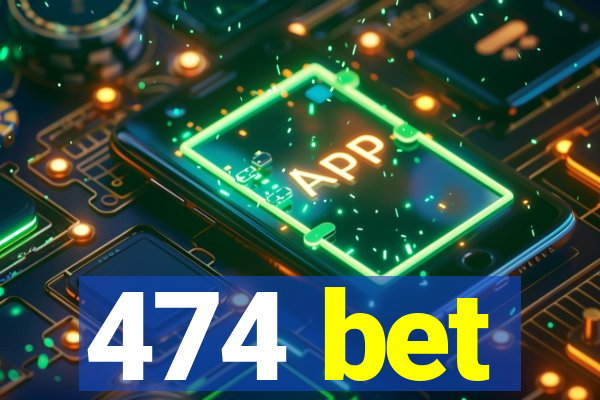 474 bet