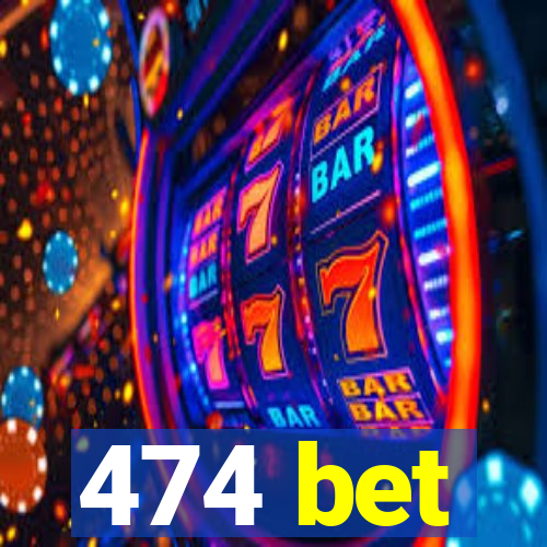 474 bet